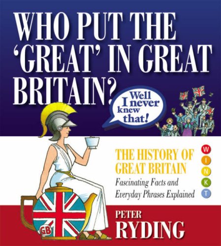Stock image for Well I Never Knew That!: Who Put the Great in Great Britain? (Well I Never Knew That 1) for sale by Goldstone Books