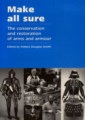 9780955162206: Make All Sure: The Conservation and Restoration of Arms and Armour