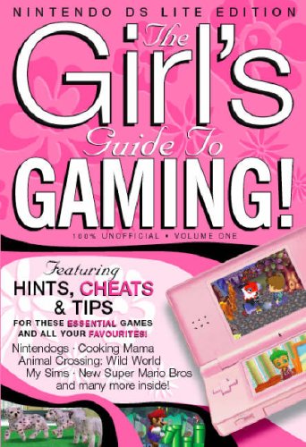 Beispielbild fr The Girls Guide to Gaming Nintendo DSI - Nintendo DS Edition: v. 1 zum Verkauf von WorldofBooks