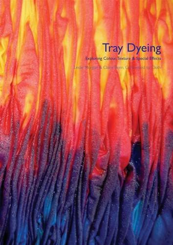 9780955164910: Tray Dyeing: Exploring Colour, Texture and Special Effects