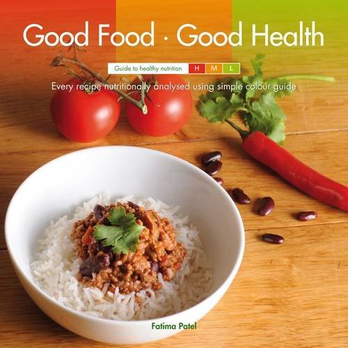 Imagen de archivo de Good Food Good Health-Finalist of Peoples book prize summer 2014/2015 a la venta por Hay-on-Wye Booksellers