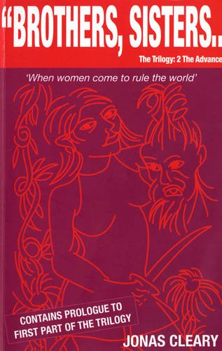 Stock image for Brothers, sisters.The Trilogy: 2 The Advance (Brothers, Sisters.: When Women Come to Rule the World) for sale by Langdon eTraders