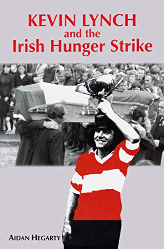 Imagen de archivo de Kevin Lynch and the Irish Hunger Strike a la venta por Cavehill Books