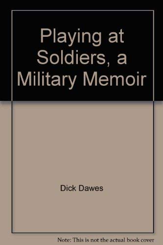 Playing at Soldiers, a Military Memoir