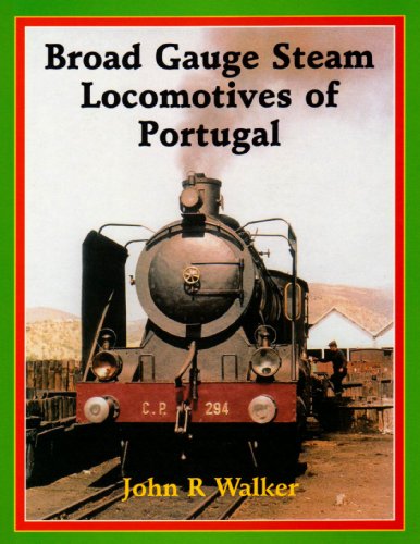 Broad Gauge Steam Locomotives of Portugal. (9780955174803) by J. Walker