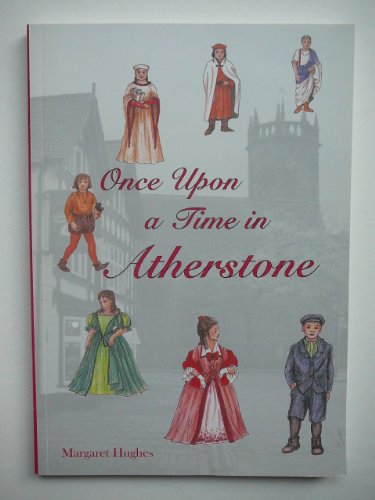 Once Upon a Time in Atherstone (9780955180309) by Margaret Hughes