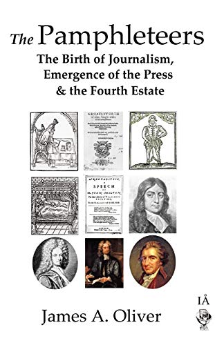 Imagen de archivo de The Pamphleteers: The Birth of Journalism, Emergence of the Press, & the Fourth Estate a la venta por AwesomeBooks