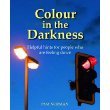 Stock image for Colour in the Darkness: Helpful Hints for People Who are Feeling Down for sale by WorldofBooks