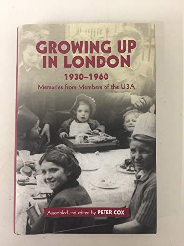 Beispielbild fr Growing up in London 1930-1960 Memories from members of the U3A zum Verkauf von WorldofBooks