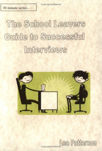 The School Leavers Guide to Successful Interviews (9780955189906) by Lee Patterson