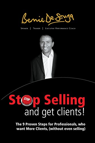 Beispielbild fr Stop Selling And Get Clients: The 9 Proven Steps for Professionals Who Want More Clients, ( Without Even Selling. ) zum Verkauf von WorldofBooks