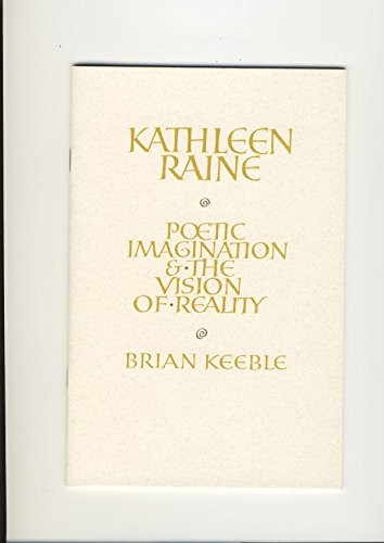 Beispielbild fr KATHLEEN RAINE: POETIC IMAGINATION & THE VISION OF REALITY - THE KATHLEEN RAINE CENTENARY MEMORIAL LECTURE zum Verkauf von Burwood Books