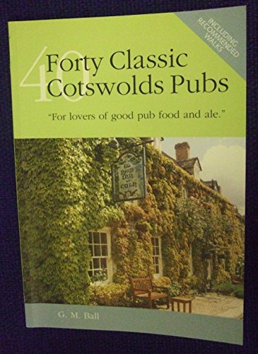 Imagen de archivo de Forty Classic Cotswolds Pubs: For Lovers of Good Pub Food and Ale a la venta por Wonder Book