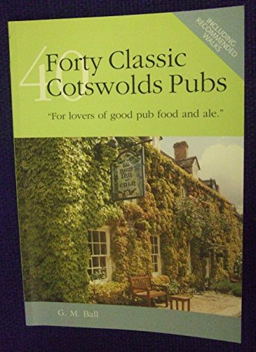 Stock image for Forty Classic Cotswolds Pubs: For Lovers of Good Pub Food and Ale for sale by Wonder Book