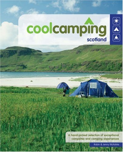 9780955203633: Cool Camping Scotland: A Hand Picked Selection of Exceptional Campsites and Camping Experiences