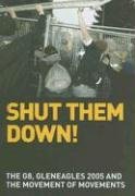 9780955206504: Shut Them Down!: The G8, Gleneagles 2005 and the Movement of Movements