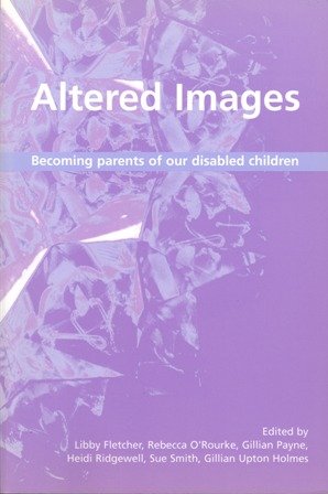 9780955214608: Altered Images: Becoming Parents of Our Disabled Children