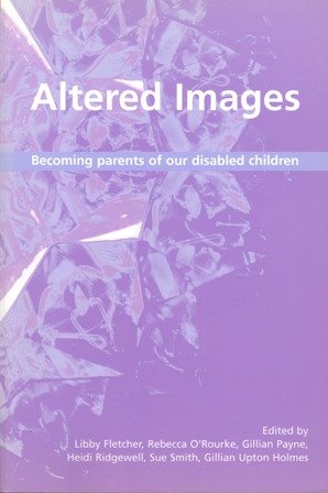 Stock image for Altered Images: Becoming Parents of Our Disabled Children for sale by Reuseabook