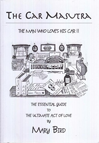 9780955214912: The Car Masutra...the Man Who Loves His Car!!: The Essential Guide to the Ultimate Act of Love