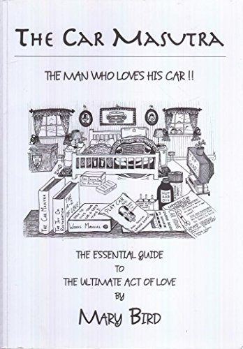 Imagen de archivo de The Car Masutra.the Man Who Loves His Car!!: The Essential Guide to the Ultimate Act of Love a la venta por AwesomeBooks