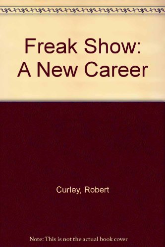 Freak Show: A new career (9780955216305) by Robert Curley; Stephen Mooney; Stephen Thonpson