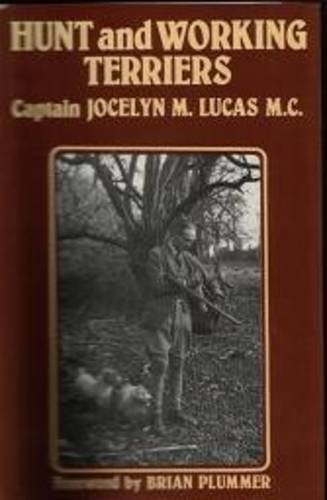Imagen de archivo de HUNT AND WORKING TERRIERS. By Captain Jocelyn Lucas, M.C. Foreword by Brian Plummer. a la venta por Coch-y-Bonddu Books Ltd