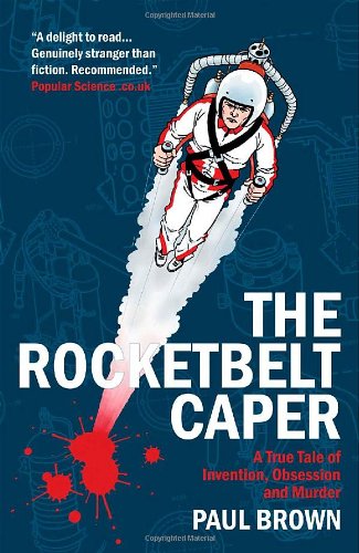 Beispielbild fr The Rocketbelt Caper: A True Tale of Invention, Obsession and Murder zum Verkauf von WorldofBooks