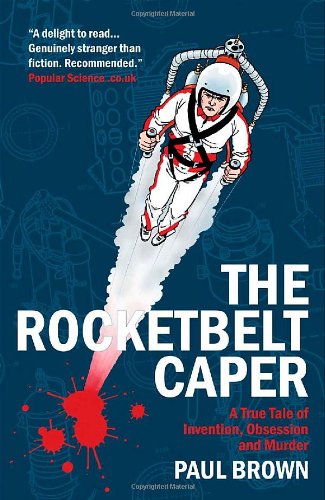 Stock image for The Rocketbelt Caper: A True Tale of Invention, Obsession and Murder for sale by WorldofBooks