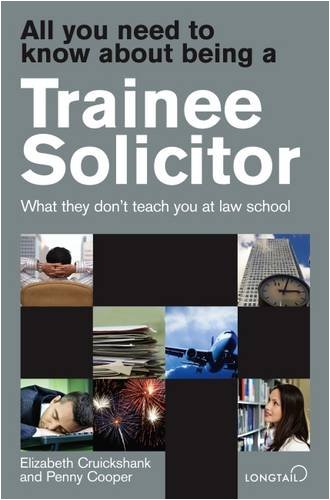 Beispielbild fr All You Need to Know About Being a Trainee Solicitor: What They Don't Teach You at Law School zum Verkauf von WorldofBooks