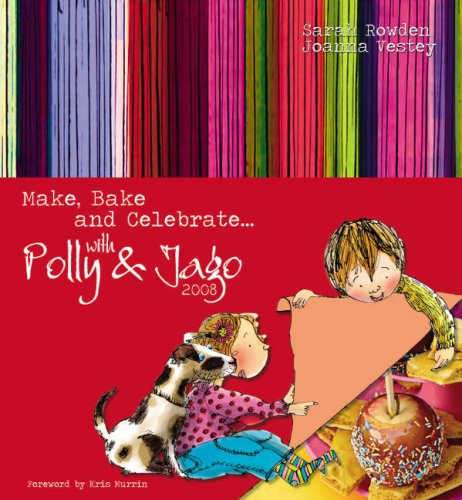 Imagen de archivo de Make, Bake and Celebrate With Polly and Jago 2008 (Annual Series) a la venta por WorldofBooks