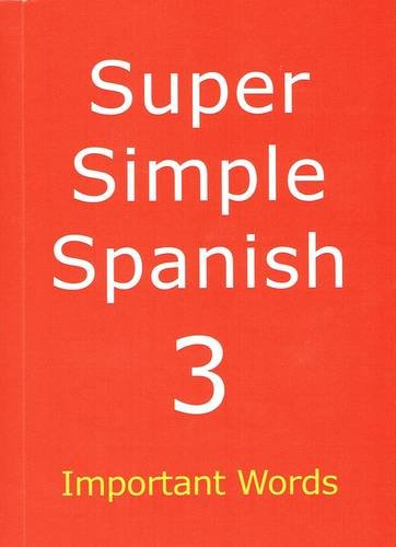 Beispielbild fr Super Simple Spanish: Important Words: Book 3 zum Verkauf von WorldofBooks