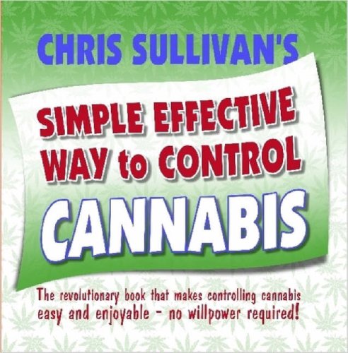 Chris Sullivan's Simple Effective Way to Control Cannabis (9780955221347) by Chris Sullivan