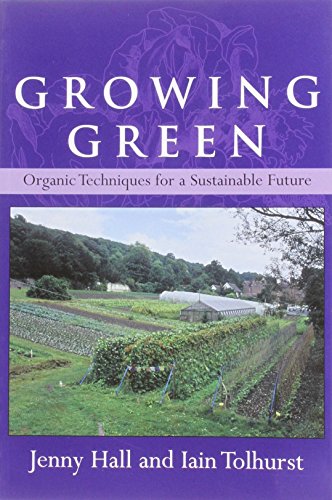 9780955222511: Growing Green: Organic Techniques for a Sustainable Future