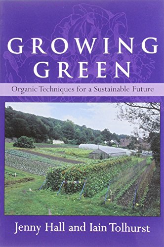 Growing Green: Organic Techniques for a Sustainable Future (9780955222511) by [???]