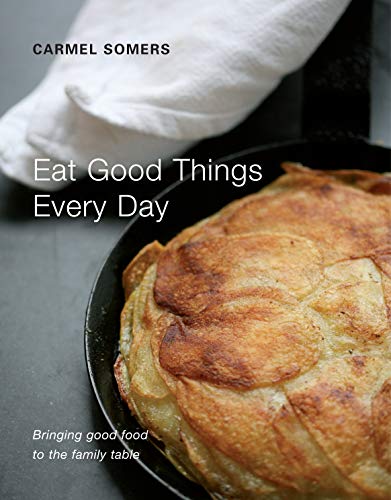 9780955226137: Eat Good Things Everyday: Bringing Good Food to the Family Table