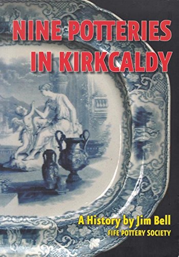 Nine Potteries in Kirkcaldy (9780955226809) by Jim Bell