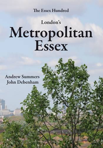 9780955229558: London's Metropolitan Essex: Events and Personalities from Essex in London