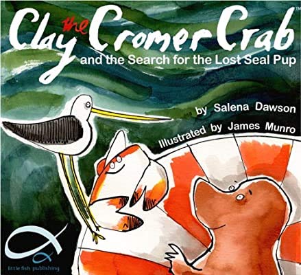 Clay the Cromer Crab and the Search for the Lost Seal Pup - Dawson, Salena