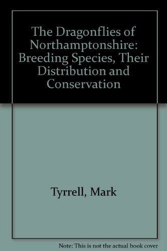 Imagen de archivo de The Dragonflies of Northamptonshire : Breeding Species, Their Distribution and Conservation a la venta por J J Basset Books, bassettbooks, bookfarm.co.uk