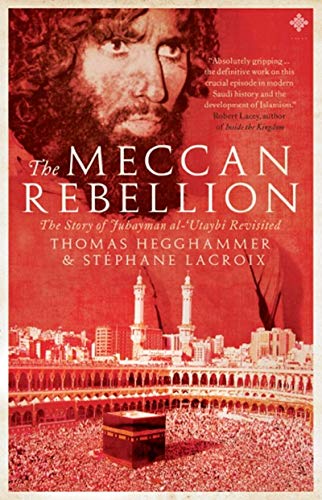 9780955235993: The Meccan Rebellion: The Story of Juhayman Al-Utaybi Revisited