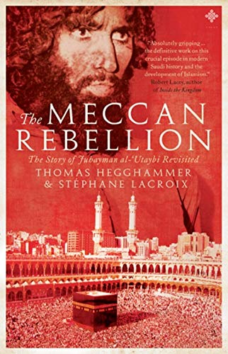 9780955235993: The Meccan Rebellion: The Story of Juhayman Al-'utaybi Revisited