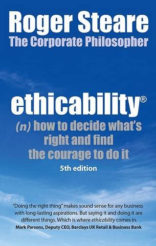 Stock image for Ethicability: How to Decide What's Right and Find the Courage to Do it for sale by Bahamut Media
