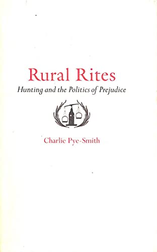 Beispielbild fr Rural Rites: Hunting and the Politics of Prejudice zum Verkauf von WorldofBooks