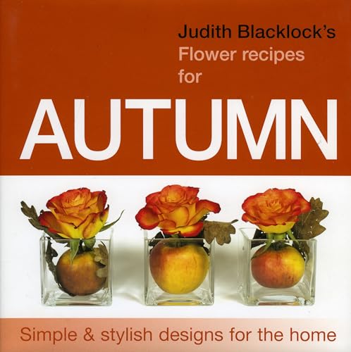 Imagen de archivo de Judith Blacklocks flower recipes for Autumn a la venta por Better World Books: West