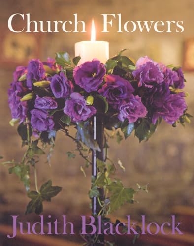 Beispielbild fr Church Flowers: The Essential Guide to Arranging Flowers in Church zum Verkauf von WorldofBooks