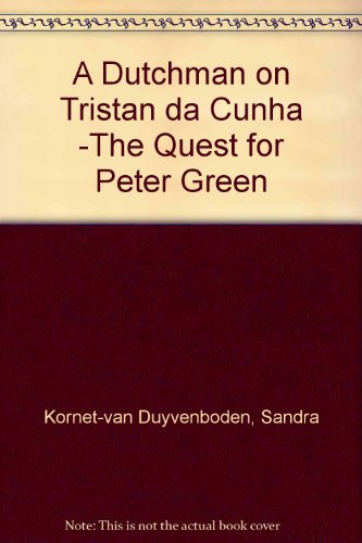 Imagen de archivo de A Dutchman on Tristan Da Cunha -The Quest for Peter Green a la venta por HPB-Emerald