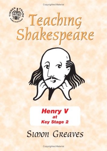 "Henry V": At Key Stage 2: v. 12 (Teaching Shakespeare S.) (9780955243431) by Greaves, Simon