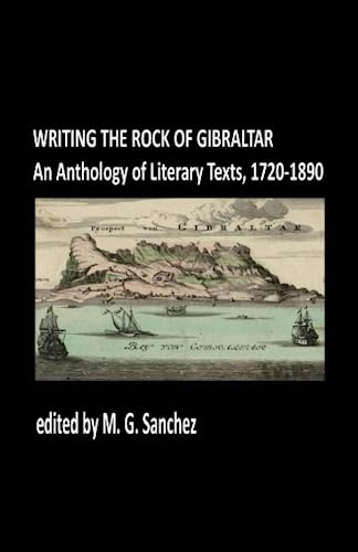 Imagen de archivo de Writing the Rock of Gibraltar: An Anthology of Literary Texts, 1720-1890 a la venta por GF Books, Inc.