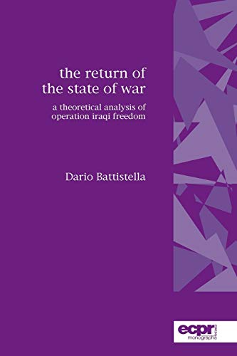 Beispielbild fr The Return of the State of War: A Theoretical Analysis of Operation Iraqi Freedom (ECPR Monographs Series) zum Verkauf von HPB-Red