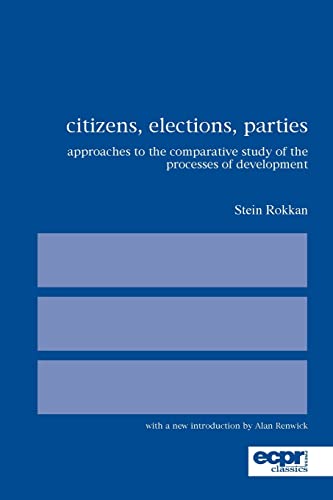 Citizens, Elections, Parties: Approaches to the Comparative Study of the Processes of Development (Ecpr Classics) (9780955248887) by Rokkan, Stein